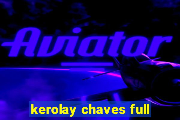 kerolay chaves full